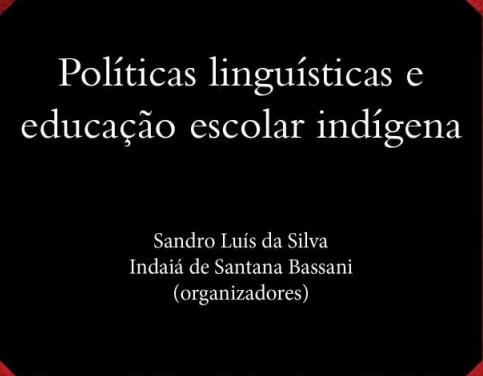 Políticas linguísticas e educação escolar indígena